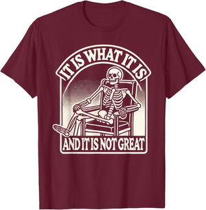 It Is What It Is And Its Not Great Skeleton Halloween T-Shirt - T-Shirt | Maroon