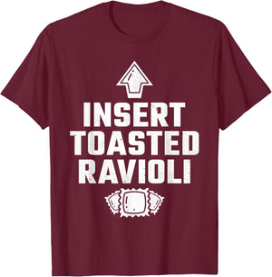 Insert Toasted Ravioli, Pasta Baking Italian T-Shirt - T-Shirt | Maroon