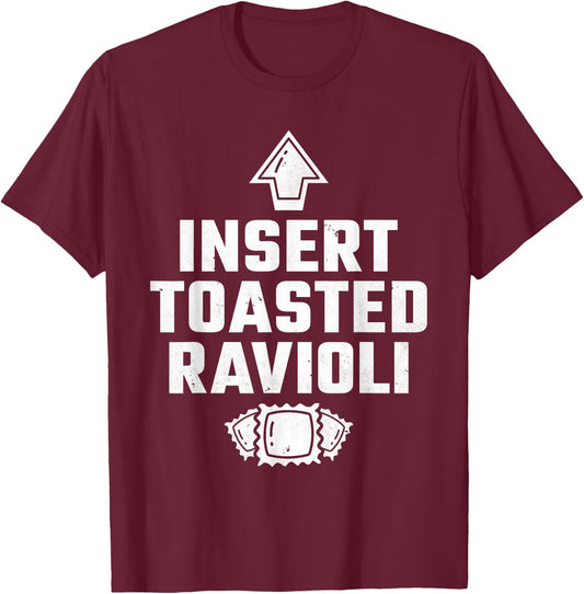 Insert Toasted Ravioli, Pasta Baking Italian T-Shirt - T-Shirt | Maroon