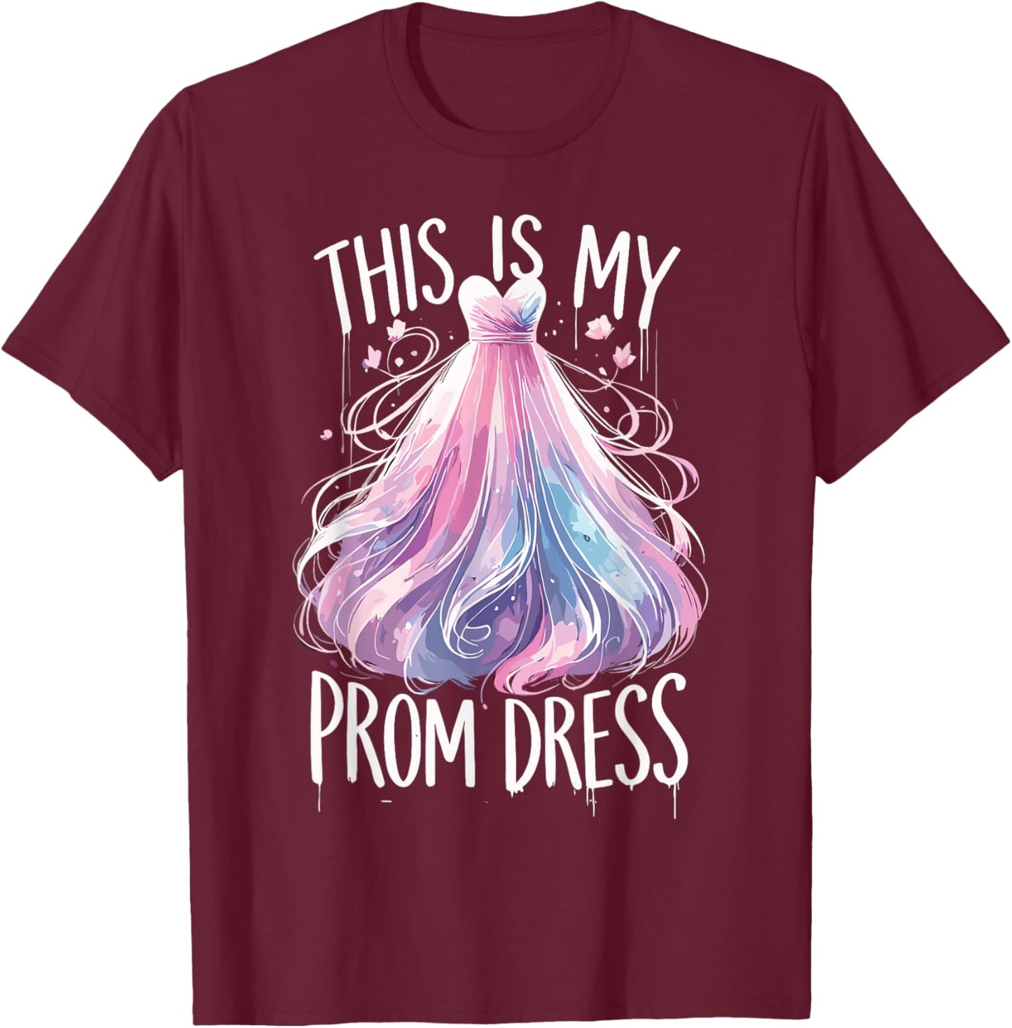 This Is My Prom Dress Funny Prom Promenade T-Shirt - T-Shirt | Maroon