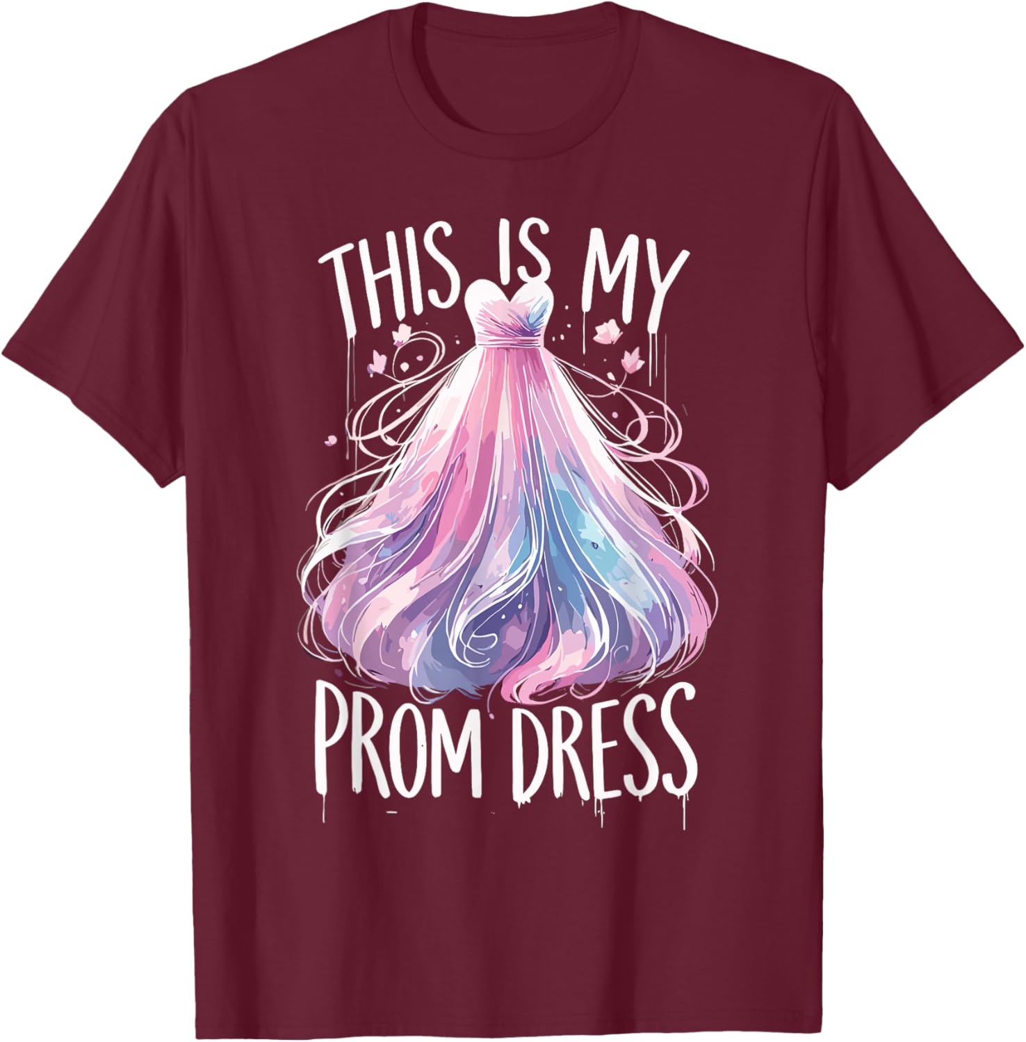 This Is My Prom Dress Funny Prom Promenade T-Shirt - T-Shirt | Maroon
