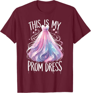 This Is My Prom Dress Funny Prom Promenade T-Shirt - T-Shirt | Maroon