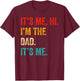 Fathers Day Shirt Retro Funny Its Me Hi I'm The Dad Its Me T-Shirt - T-Shirt | Maroon