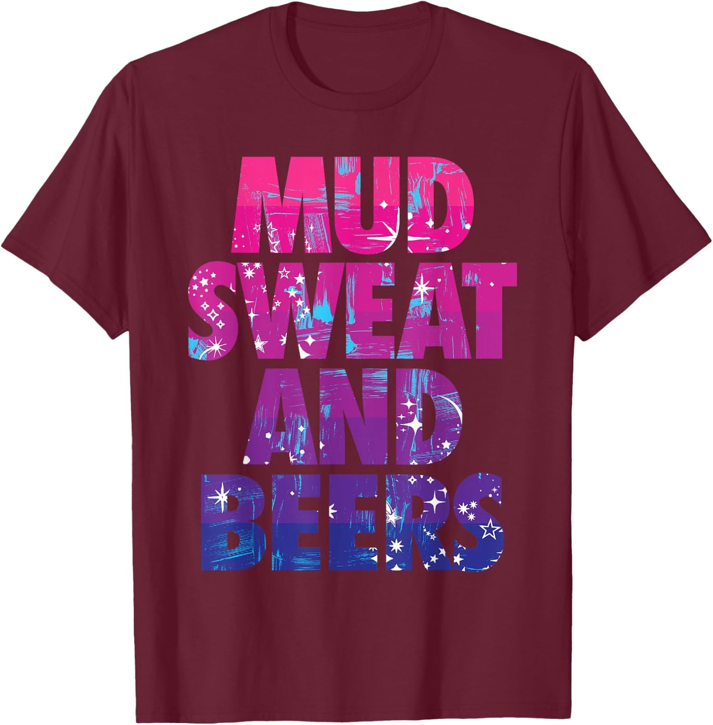 MUD SWEAT AND BEERS Funny Trail Running and Mudding Race T-Shirt - T-Shirt | Maroon