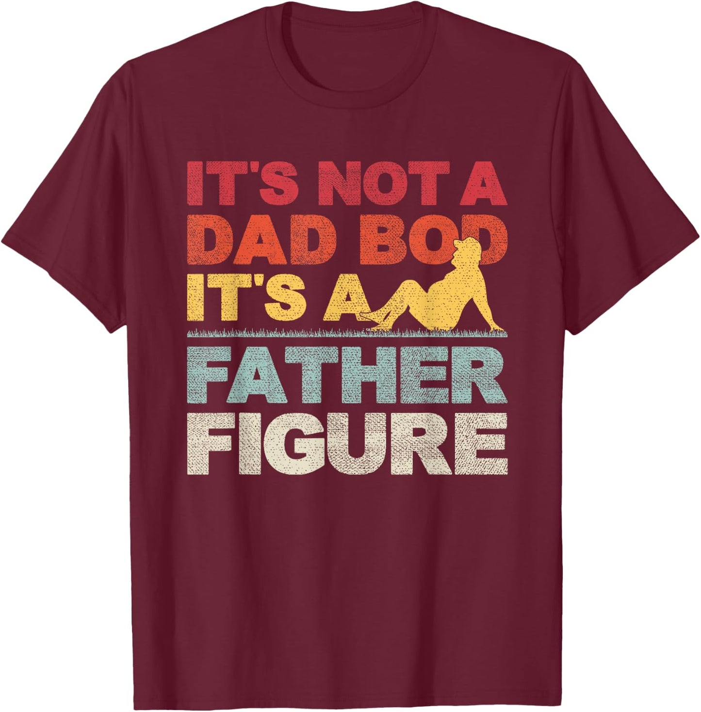 It's Not A Dad Bod It's Father Figure Dad Beer Lover Gift T-Shirt - T-Shirt | Maroon