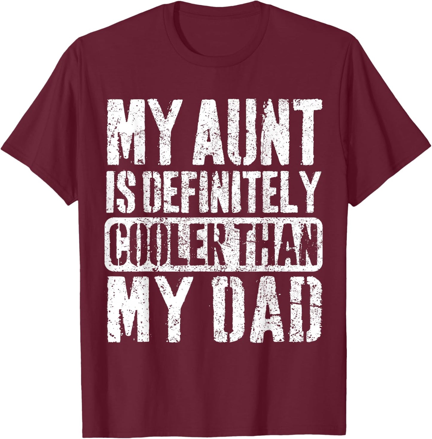 My Aunt Is Definitely Cooler Than My Dad Boy Girl Aunt Love T-Shirt - T-Shirt | Maroon