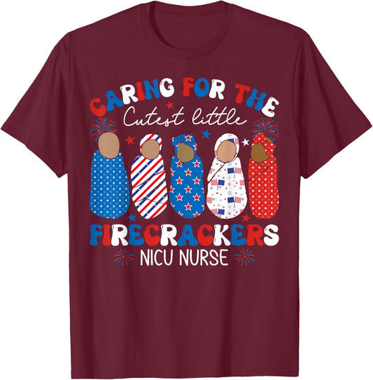 Caring For The Cutest Firecrackers NICU Nurse 4th Of July T-Shirt - T-Shirt | Maroon