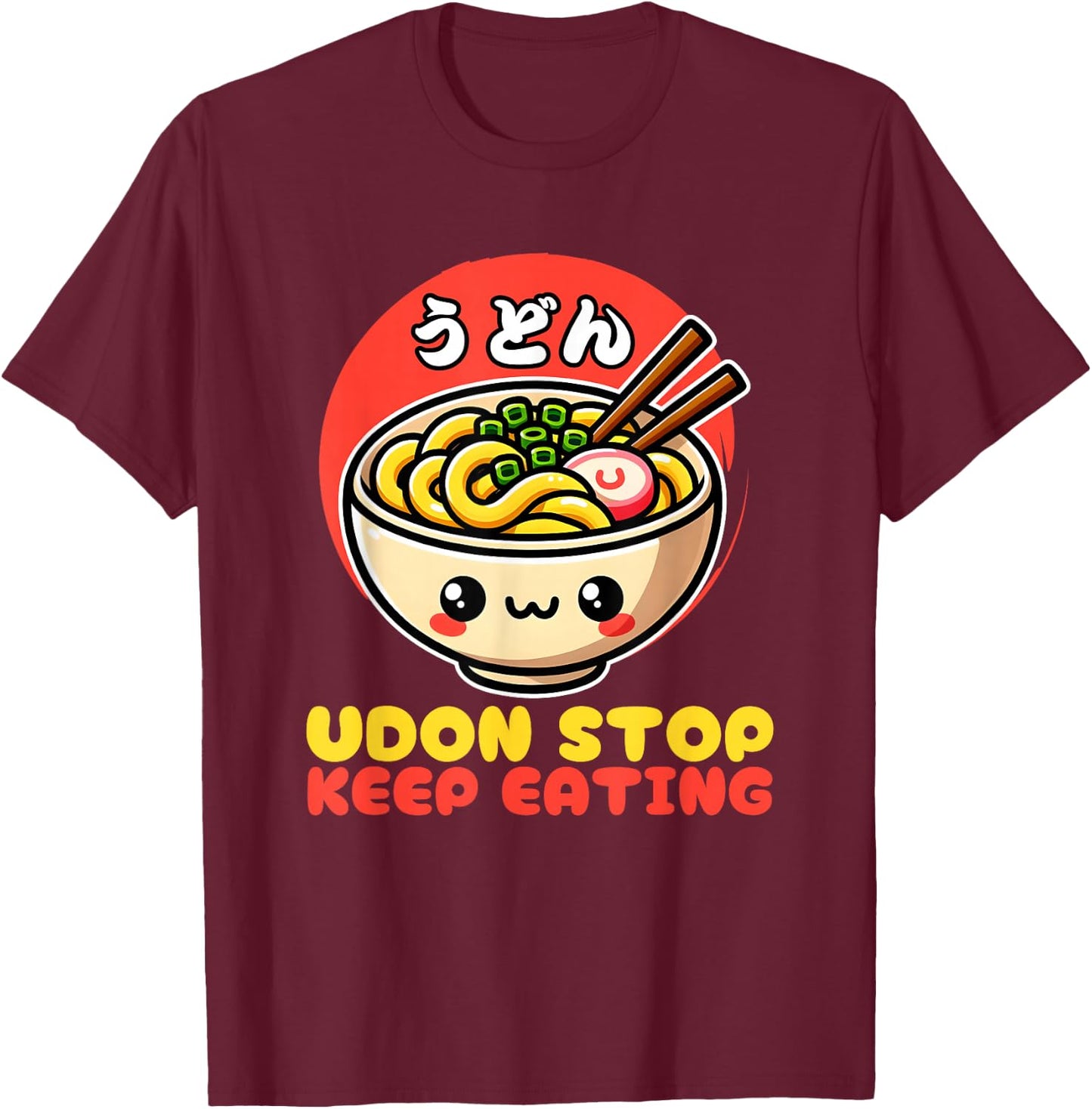 Udon Stop Japanese Foodie Tokyo Anime Noodles T-Shirt - T-Shirt | Maroon