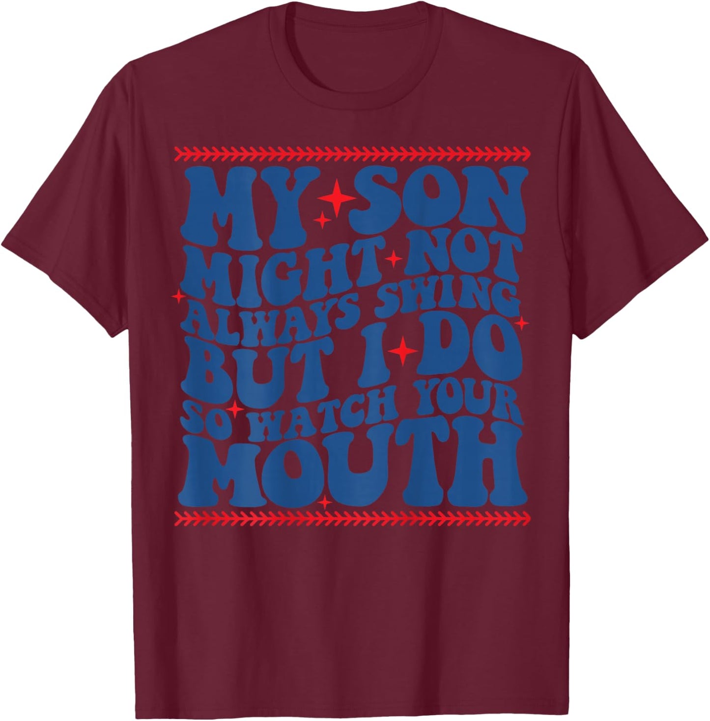 My son might not always swing but i do so watch your mouth T-Shirt - T-Shirt | Maroon