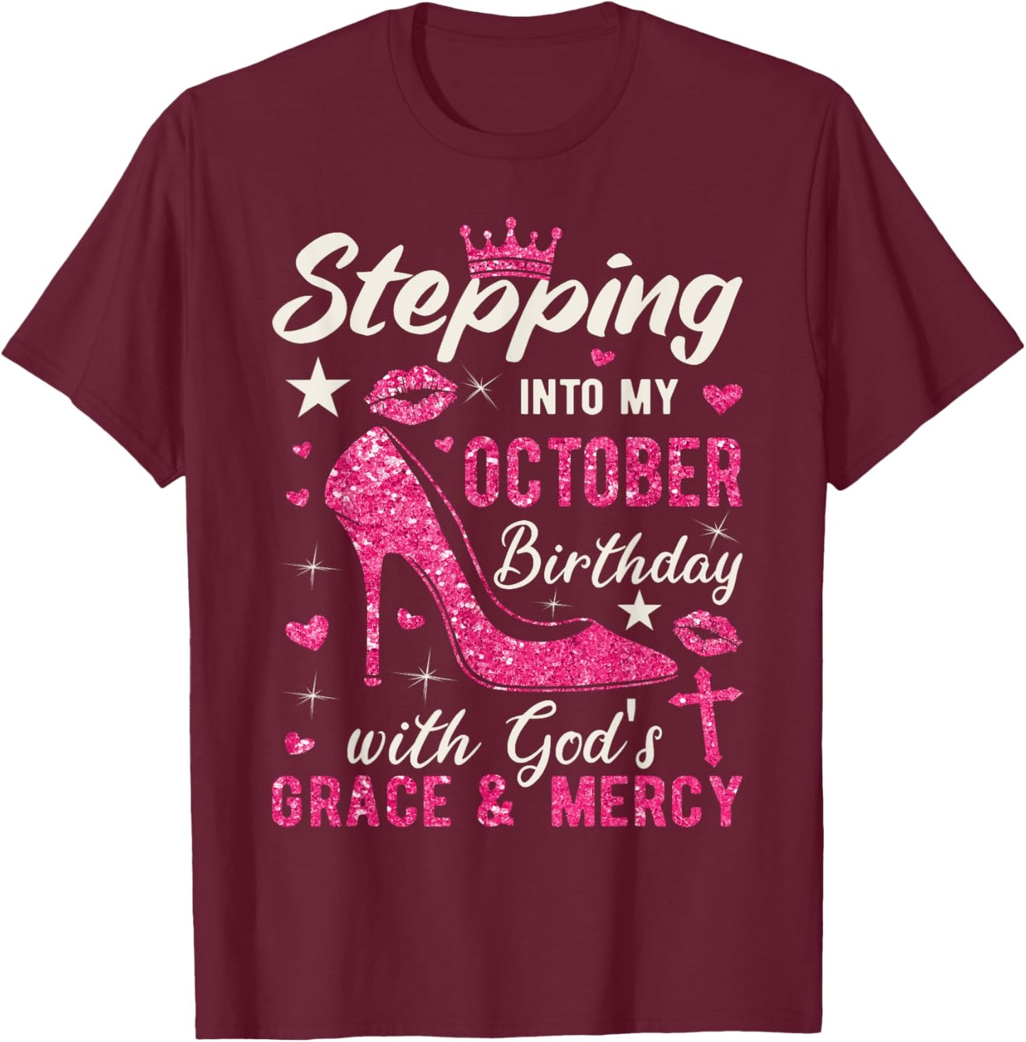Stepping Into My October Birthday With Gods Grace And Mercy T-Shirt - T-Shirt | Maroon