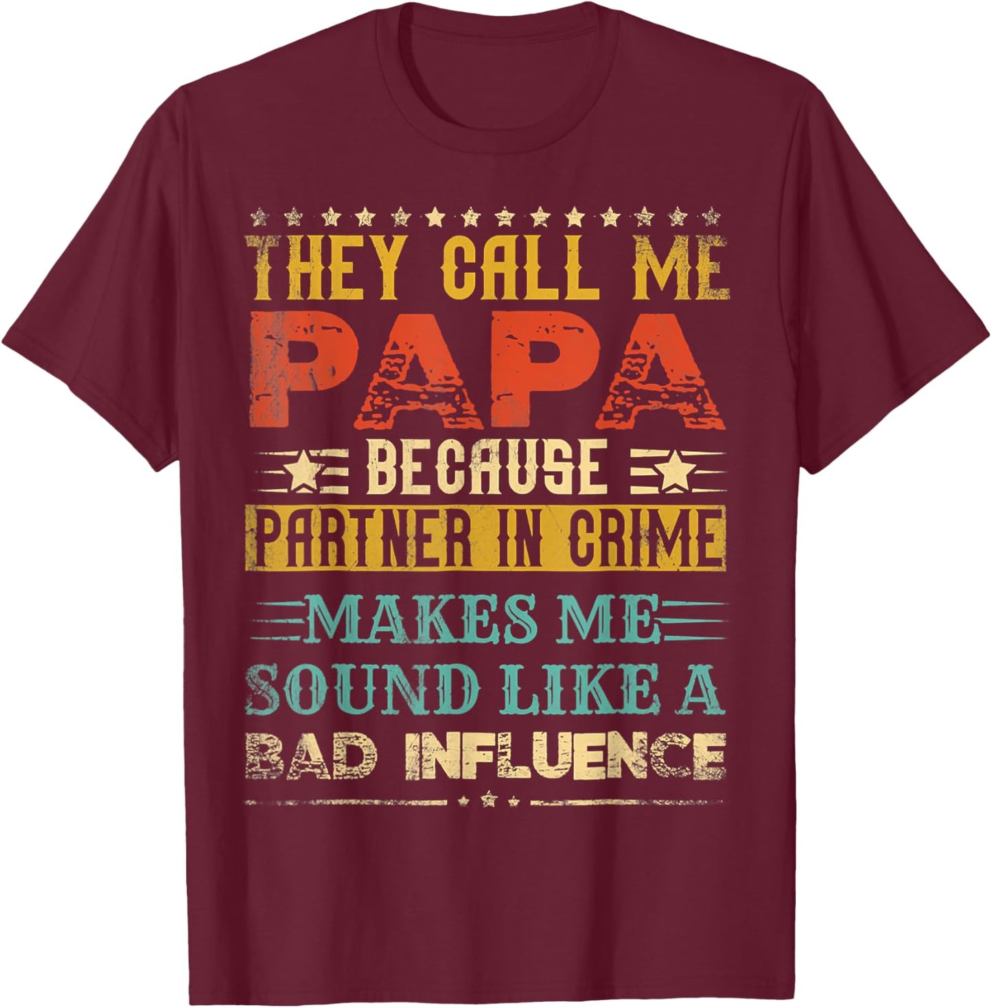 They Call Me Papa Because Partner In Crime Father's Day T-Shirt - T-Shirt | Maroon