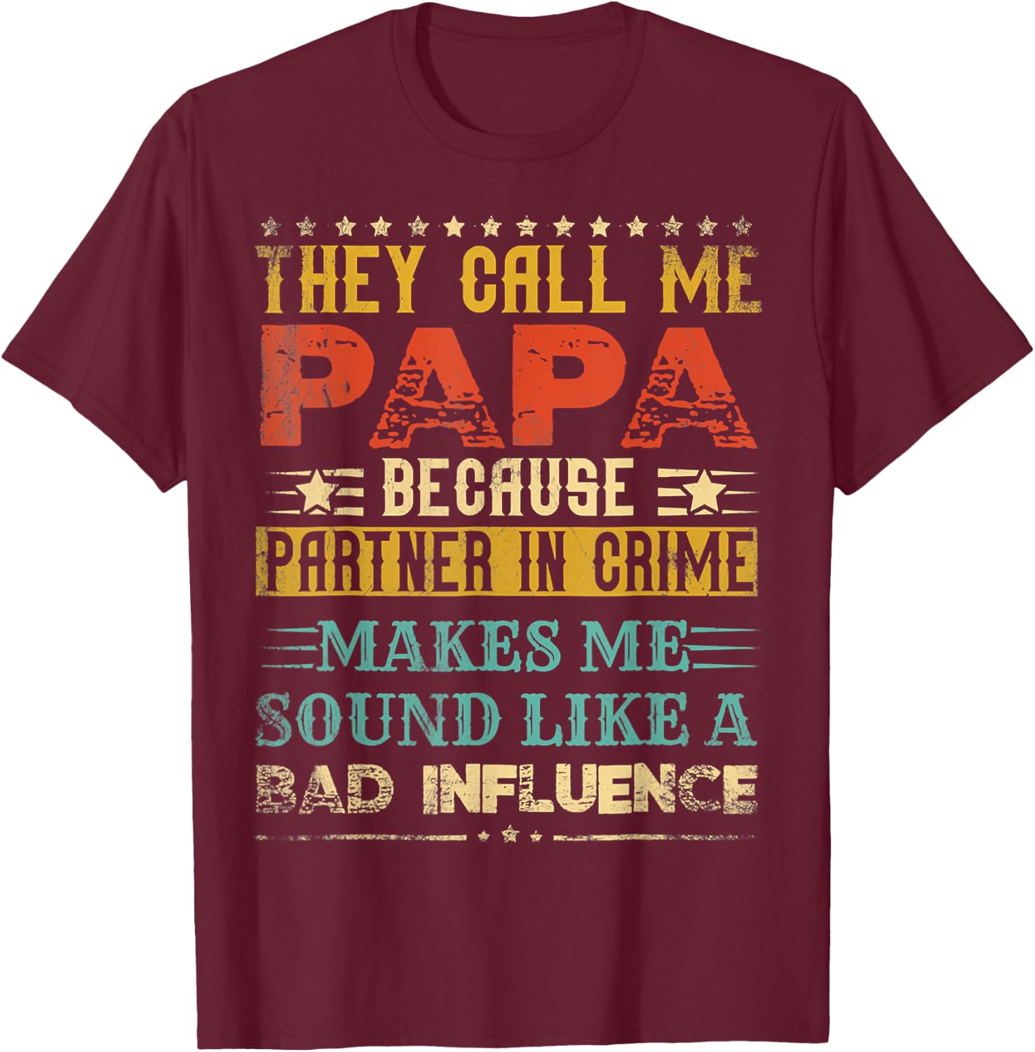 They Call Me Papa Because Partner In Crime Father's Day T-Shirt - T-Shirt | Maroon