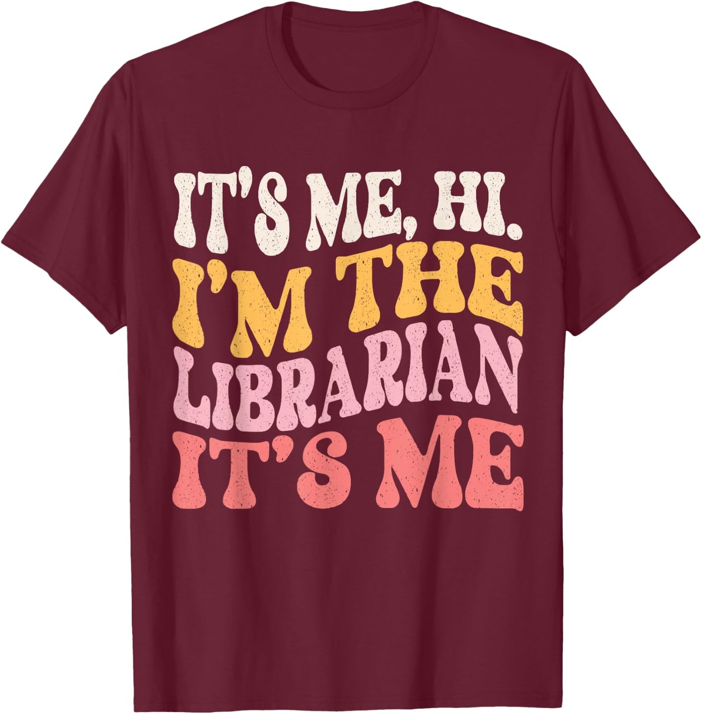 It's Me Hi I'm The Librarian Funny Book Wizard Cute Bookworm T-Shirt - T-Shirt | Maroon