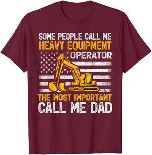Some People Call Me Heavy Equipment Operator Excavator Dad T-Shirt - T-Shirt | Maroon