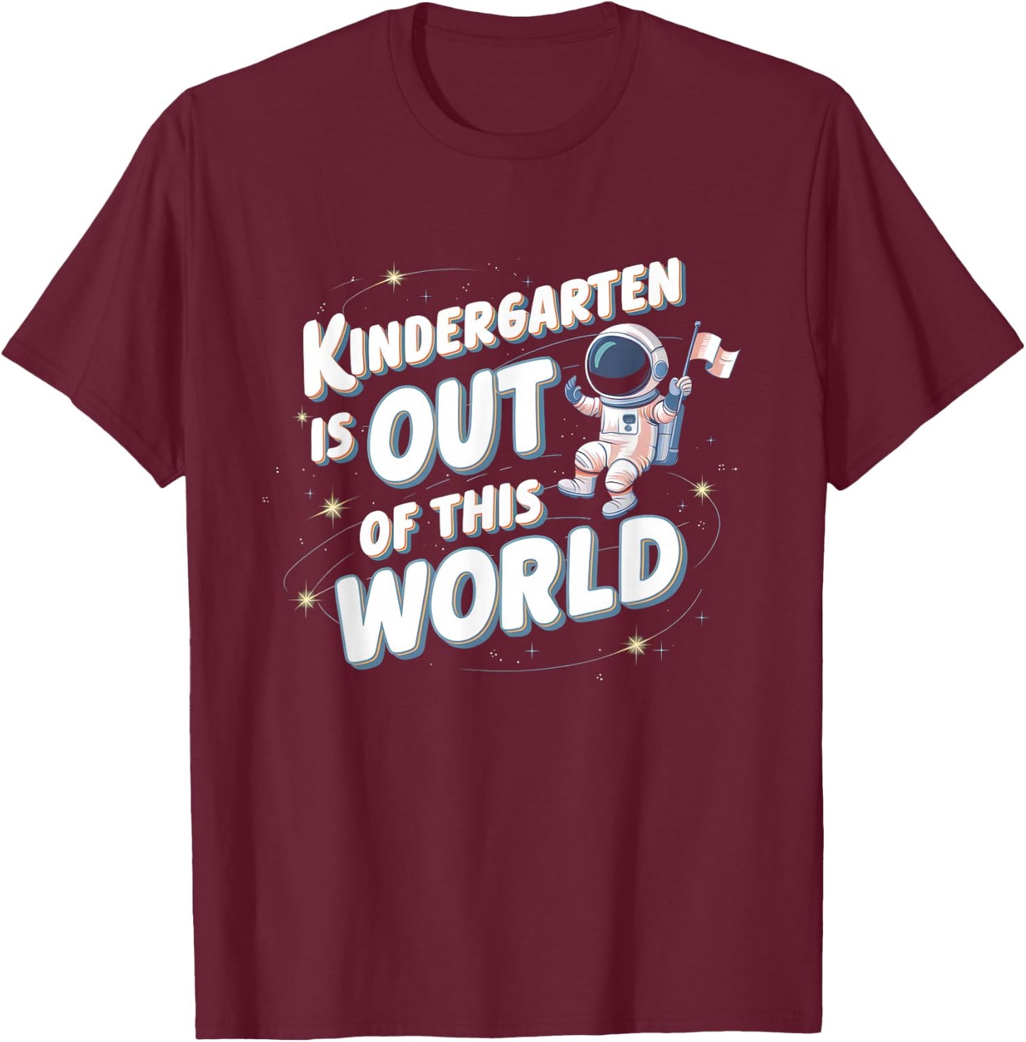 Kindergarten Is Out This World Astronaut Back To School T-Shirt - T-Shirt | Maroon