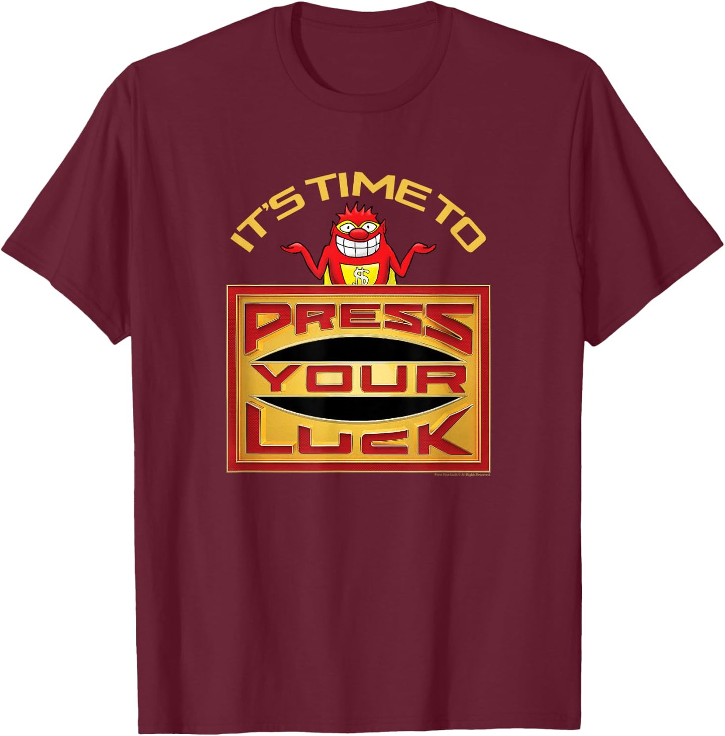 Press Your Luck - It's Time To Press Your Luck T-Shirt - T-Shirt | Maroon