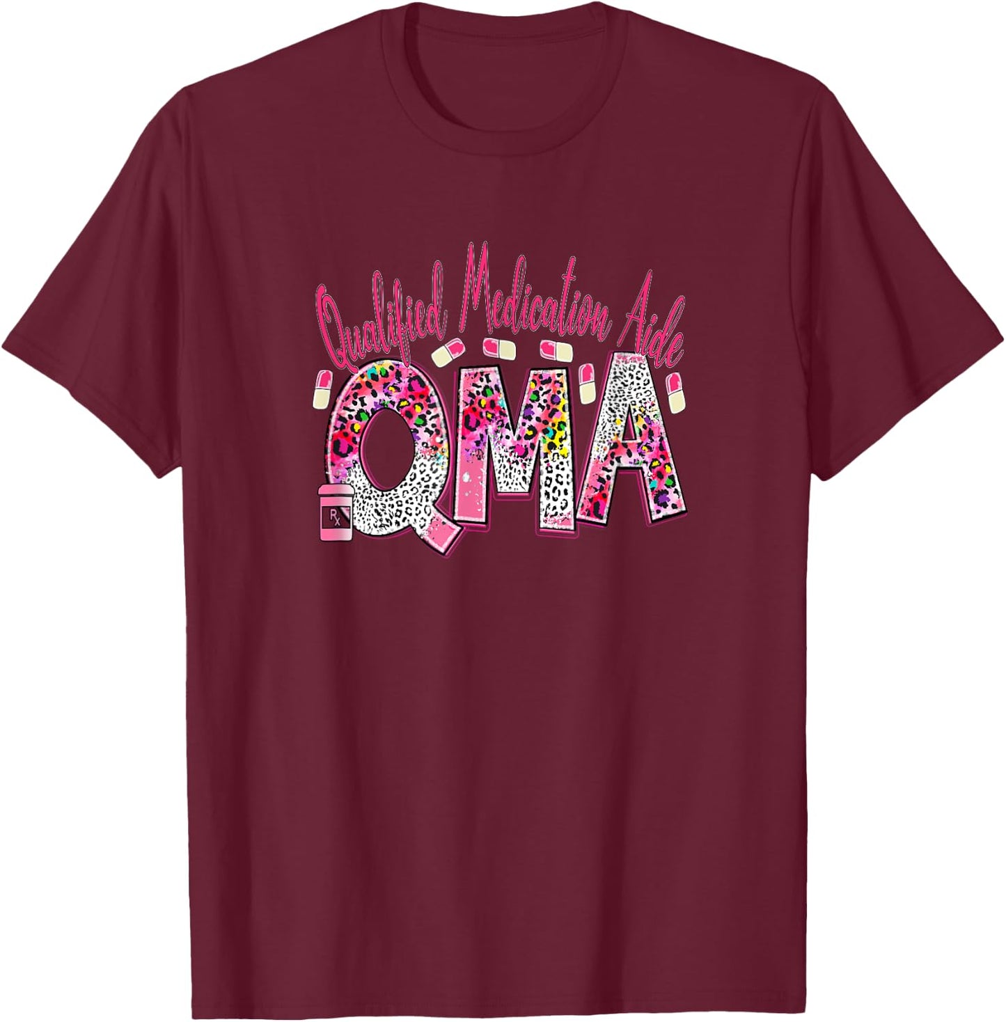 QMA Pink Leopard Funny Qualified Medication Aide Nurse Life T-Shirt - T-Shirt | Maroon