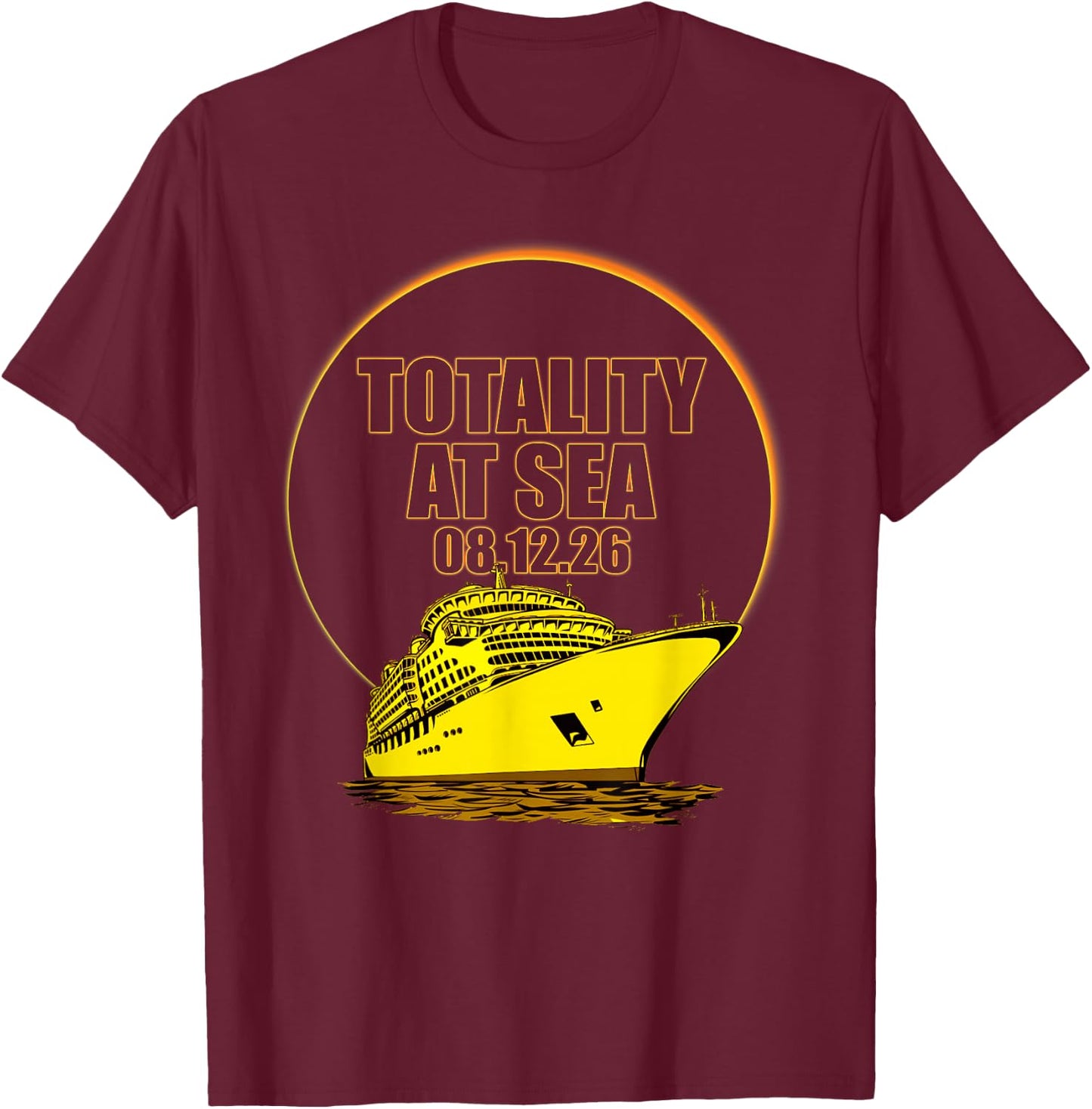 Totality At Sea 08 12 26 Total Solar Eclipse Sky Watchers T-Shirt - T-Shirt | Maroon