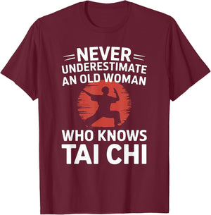 Never Underestimate An Old Woman Who Knows Tai Chi T-Shirt - T-Shirt | Maroon