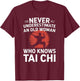 Never Underestimate An Old Woman Who Knows Tai Chi T-Shirt - T-Shirt | Maroon