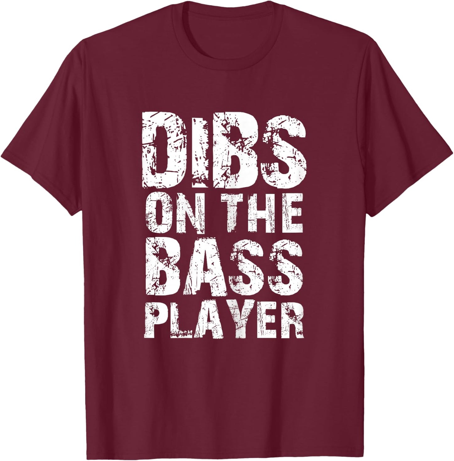 Dibs on the Bass Player clothes - Bassist wife or girlfriend T-Shirt - T-Shirt | Maroon