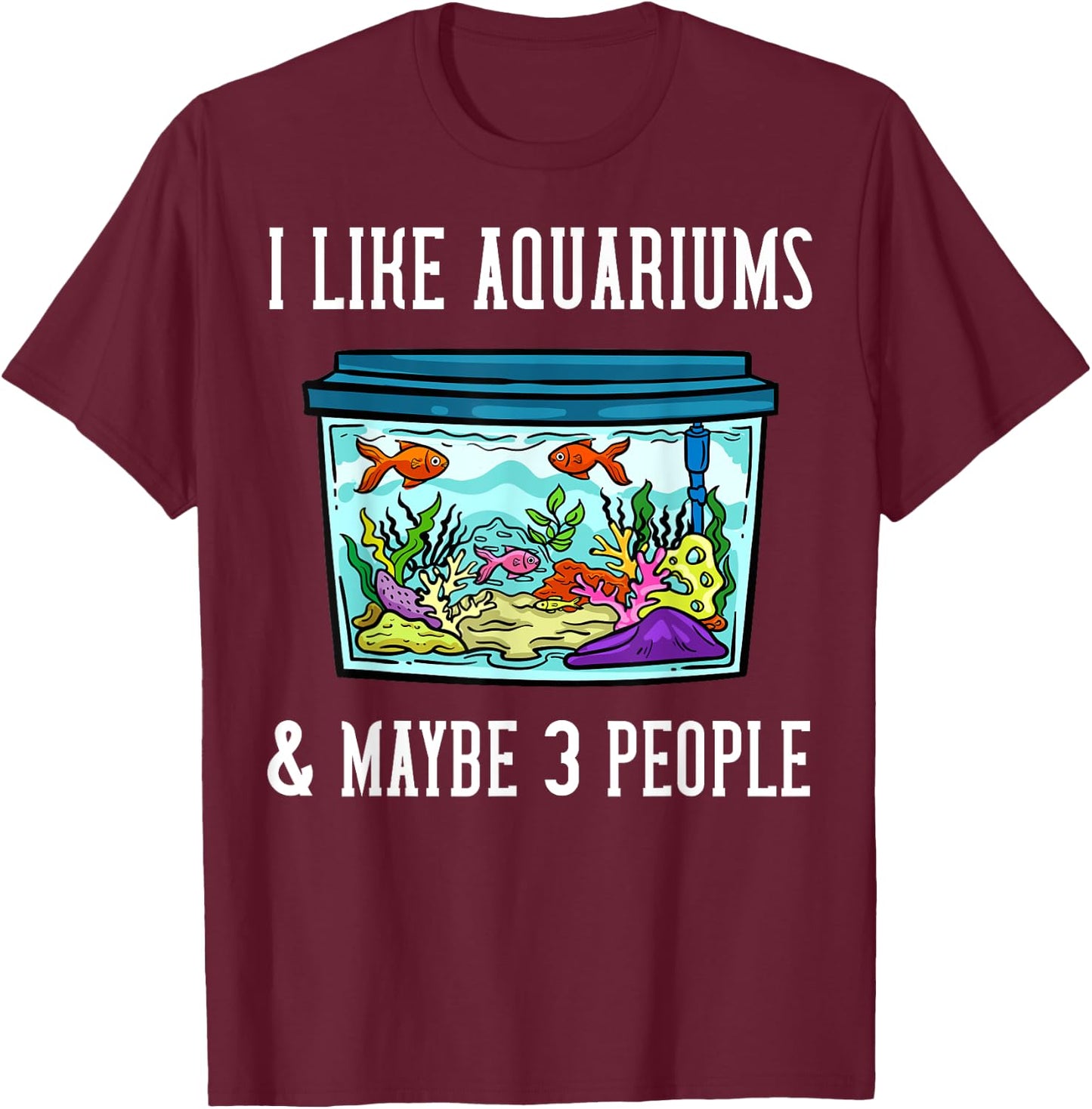 Fish Tank Aquarium Saltwater Aquascaping T-Shirt - T-Shirt | Maroon