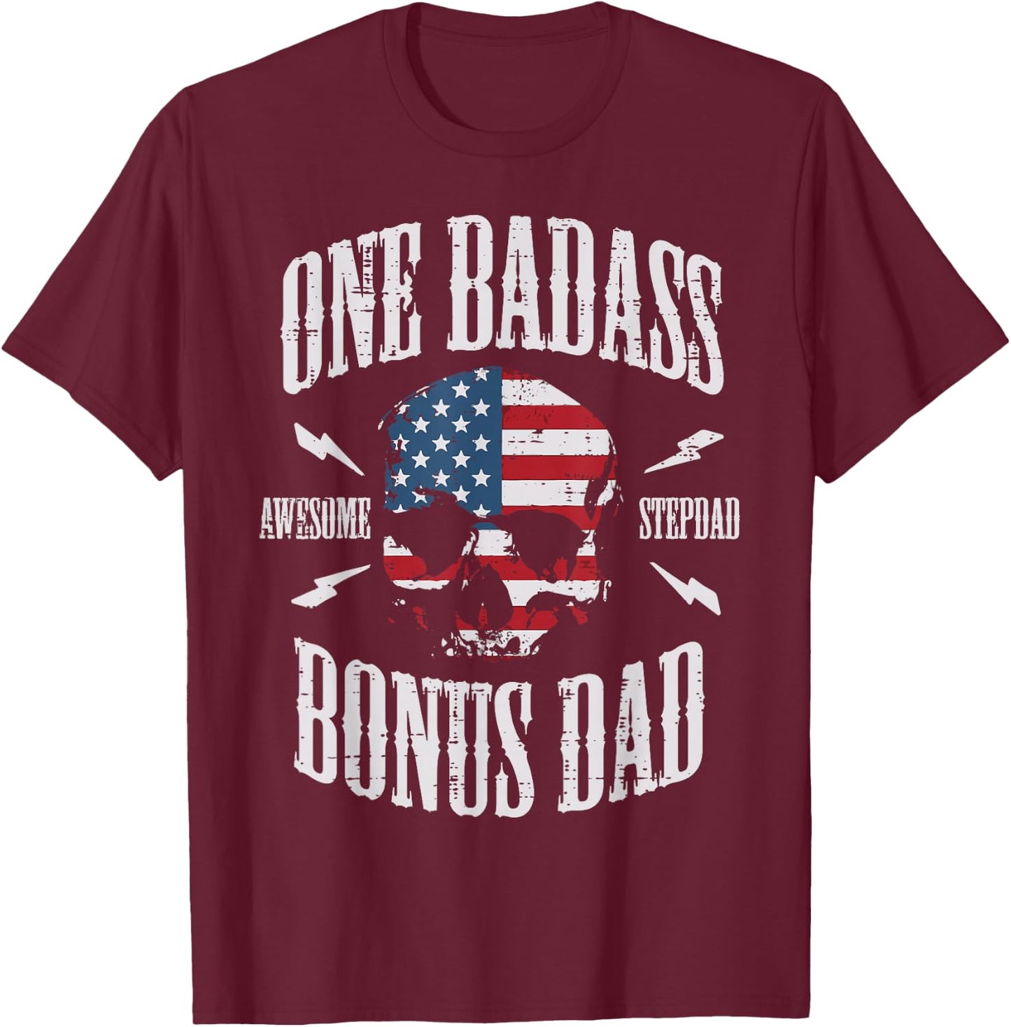 One Badass Bonus Dad US Flag Skull Stepdad Step Dad Patriot T-Shirt - T-Shirt | Maroon