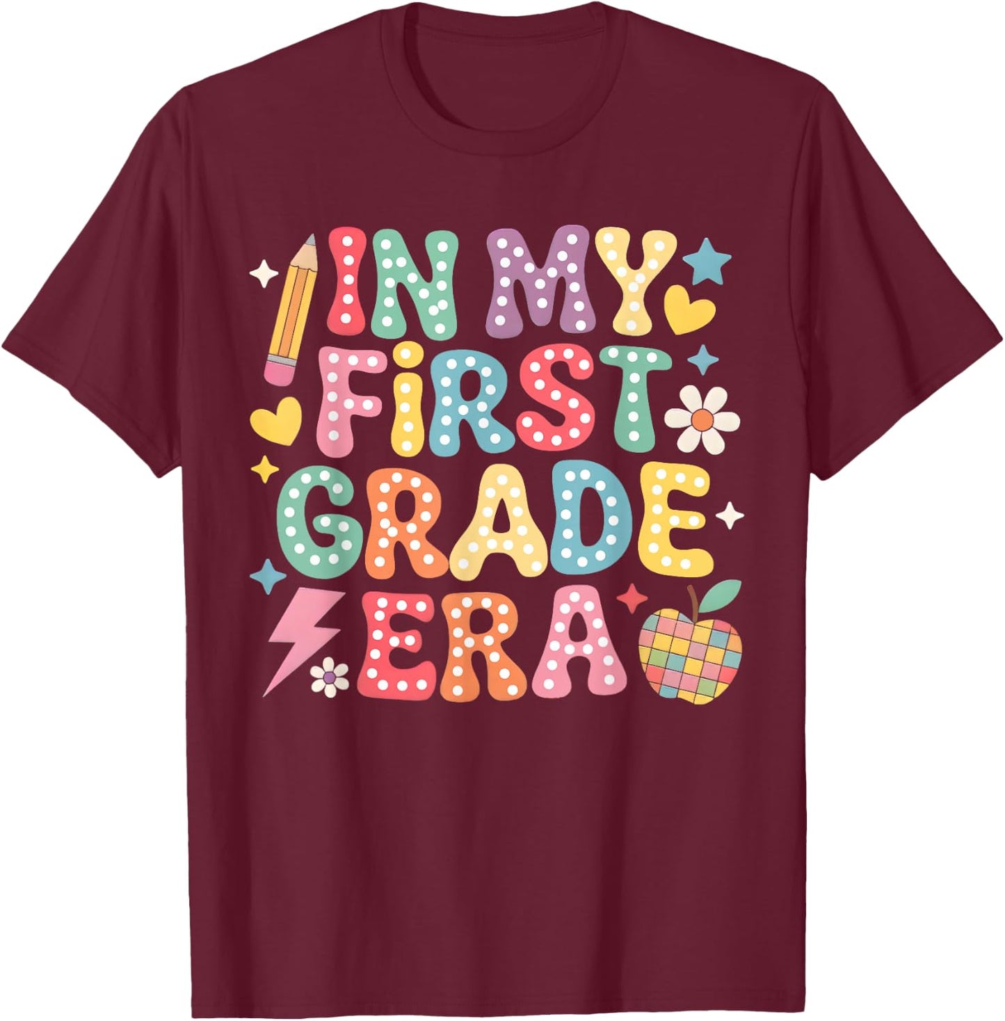 In My First Grade Era Girl Back To School 1st Grade Teacher T-Shirt - T-Shirt | Maroon