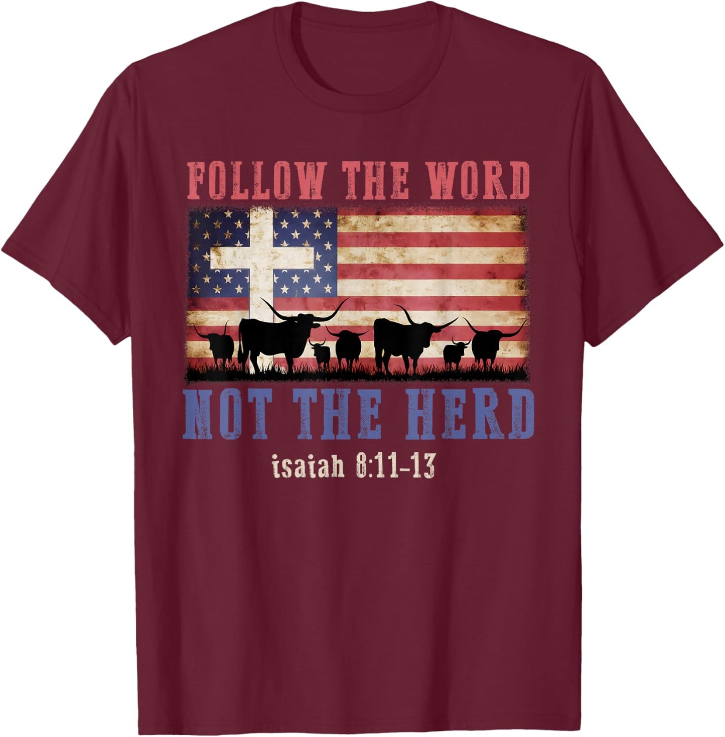 Follow the Word Not the Herd Faith Us Flag Christian Western T-Shirt - T-Shirt | Maroon