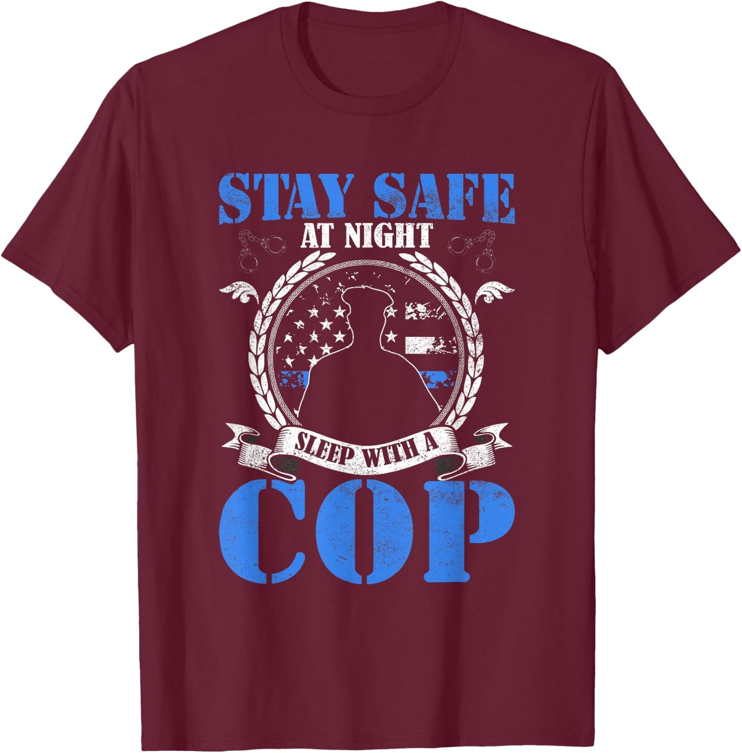 Stay Safe At Night Sleep With A Cop T-Shirt - T-Shirt | Maroon
