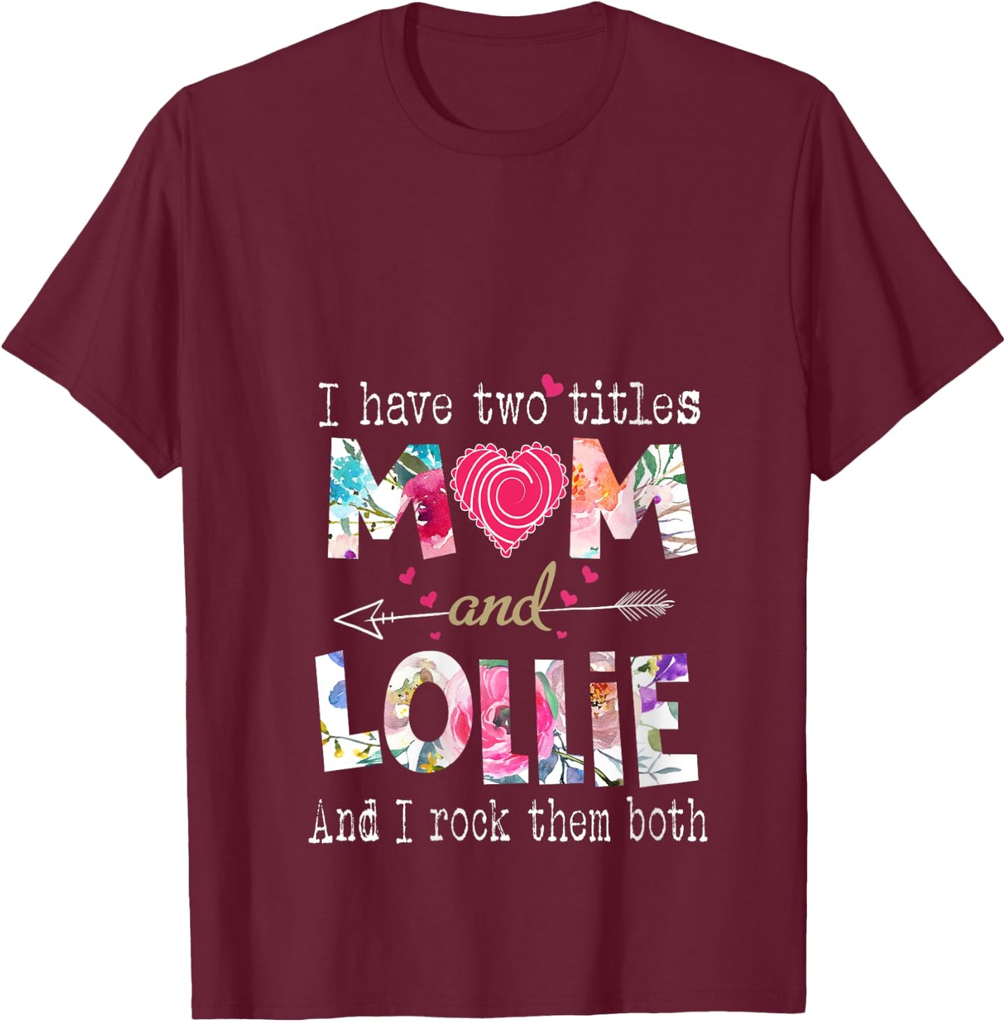 I Have Two Titles Mom And Lollie Funny Mother's Day V-Neck T-Shirt - T-Shirt | Maroon