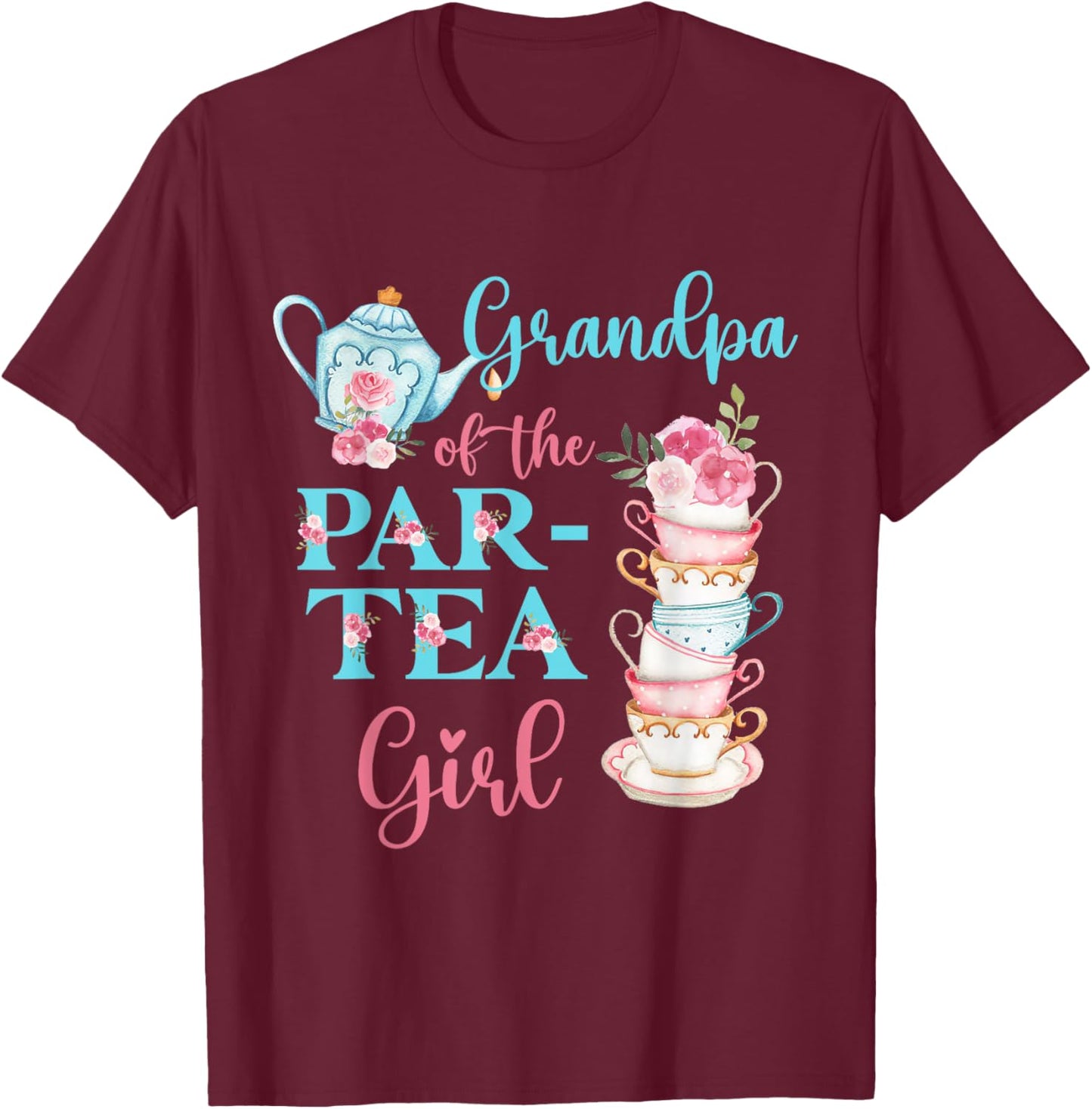 Grandpa Of The Par-Tea Girl Floral Tea Party Birthday Family T-Shirt - T-Shirt | Maroon