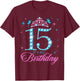15 It's My Birthday 15 Years Old 15th Birthday Party T-Shirt - T-Shirt | Maroon