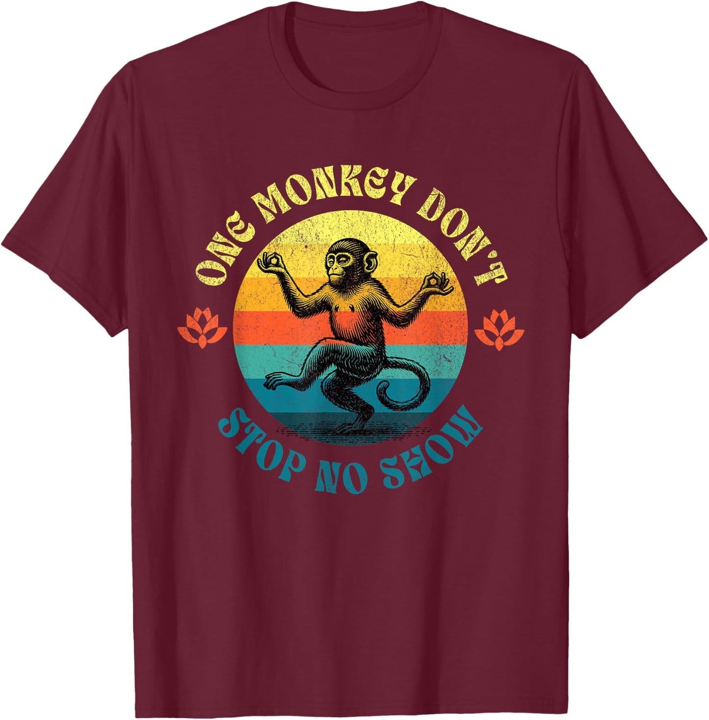 Funny Georgia Sayings Humor, One Monkey Don't Stop No Show T-Shirt - T-Shirt | Maroon