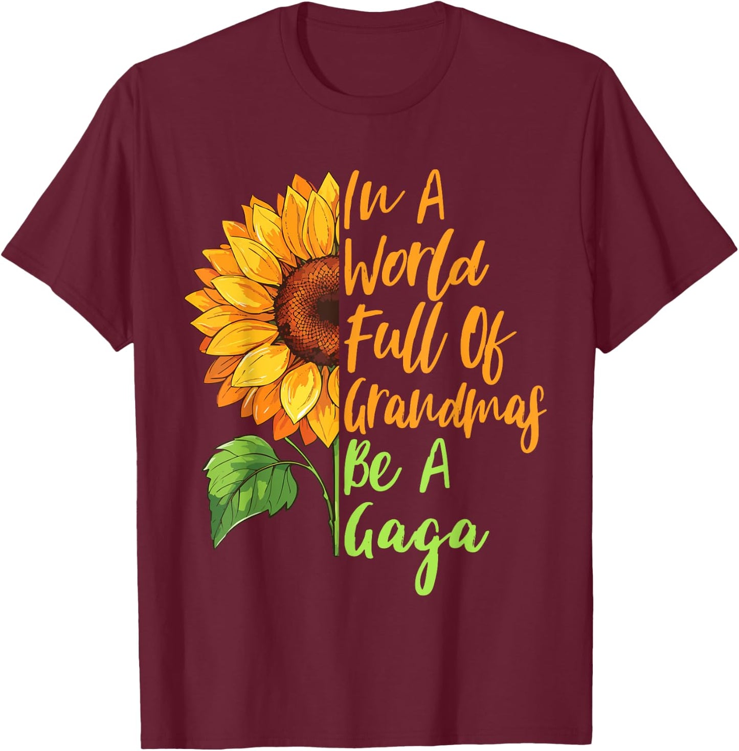 In A World Full Of Grandmas Be A Gaga Funny Grandma Quote T-Shirt - T-Shirt | Maroon