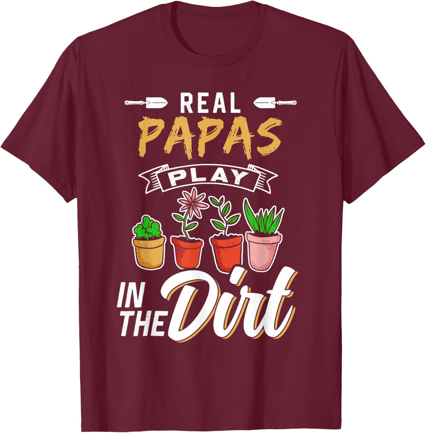Papas Play In The Dirt Hobby Gardener Gardening Garden T-Shirt - T-Shirt | Maroon