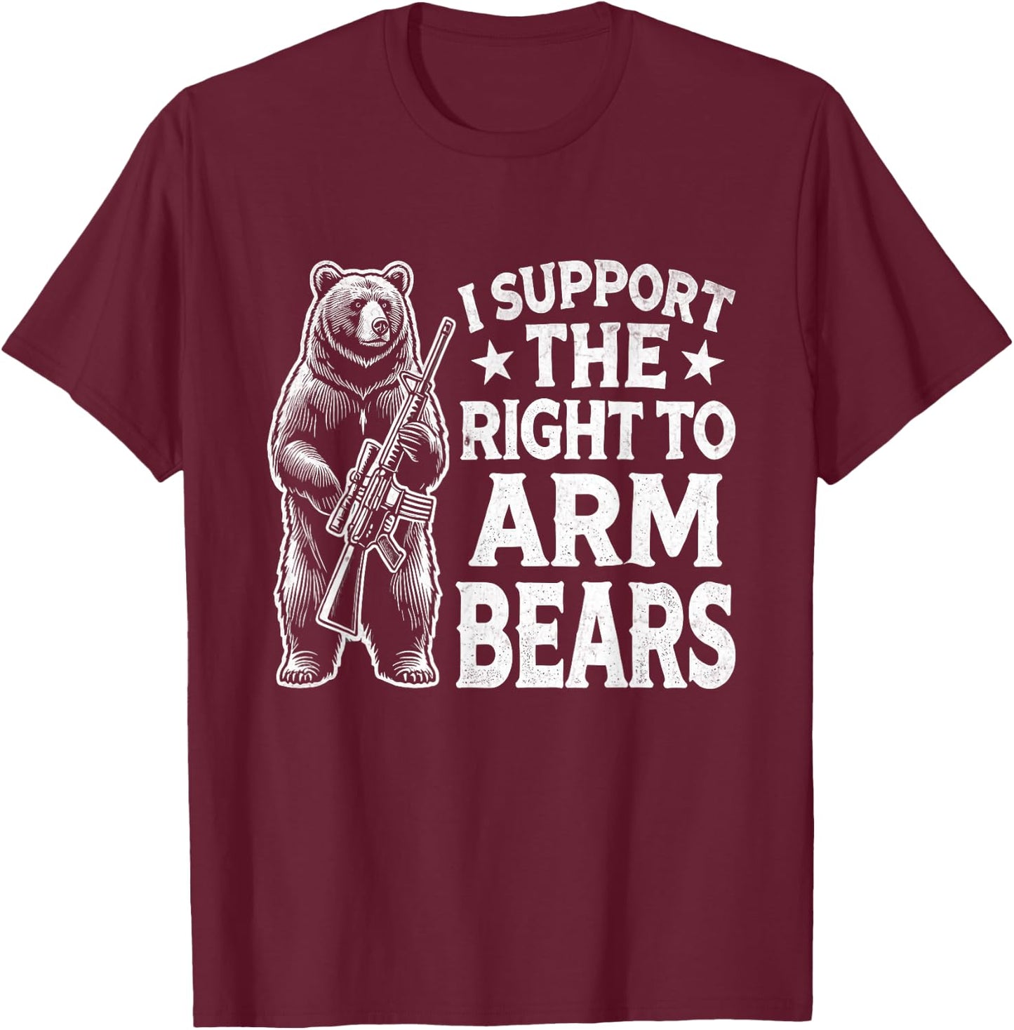 Funny Second Amendment I Support the Right to Arm Bears Men T-Shirt - T-Shirt | Maroon