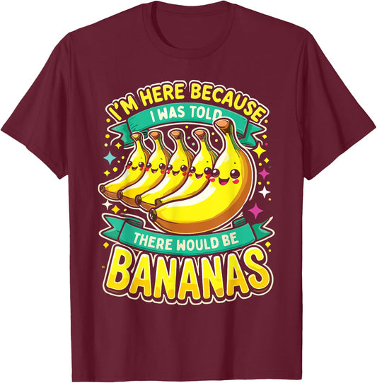 Banana Lover I Was Told There Would Be Bananas T-Shirt - T-Shirt | Maroon