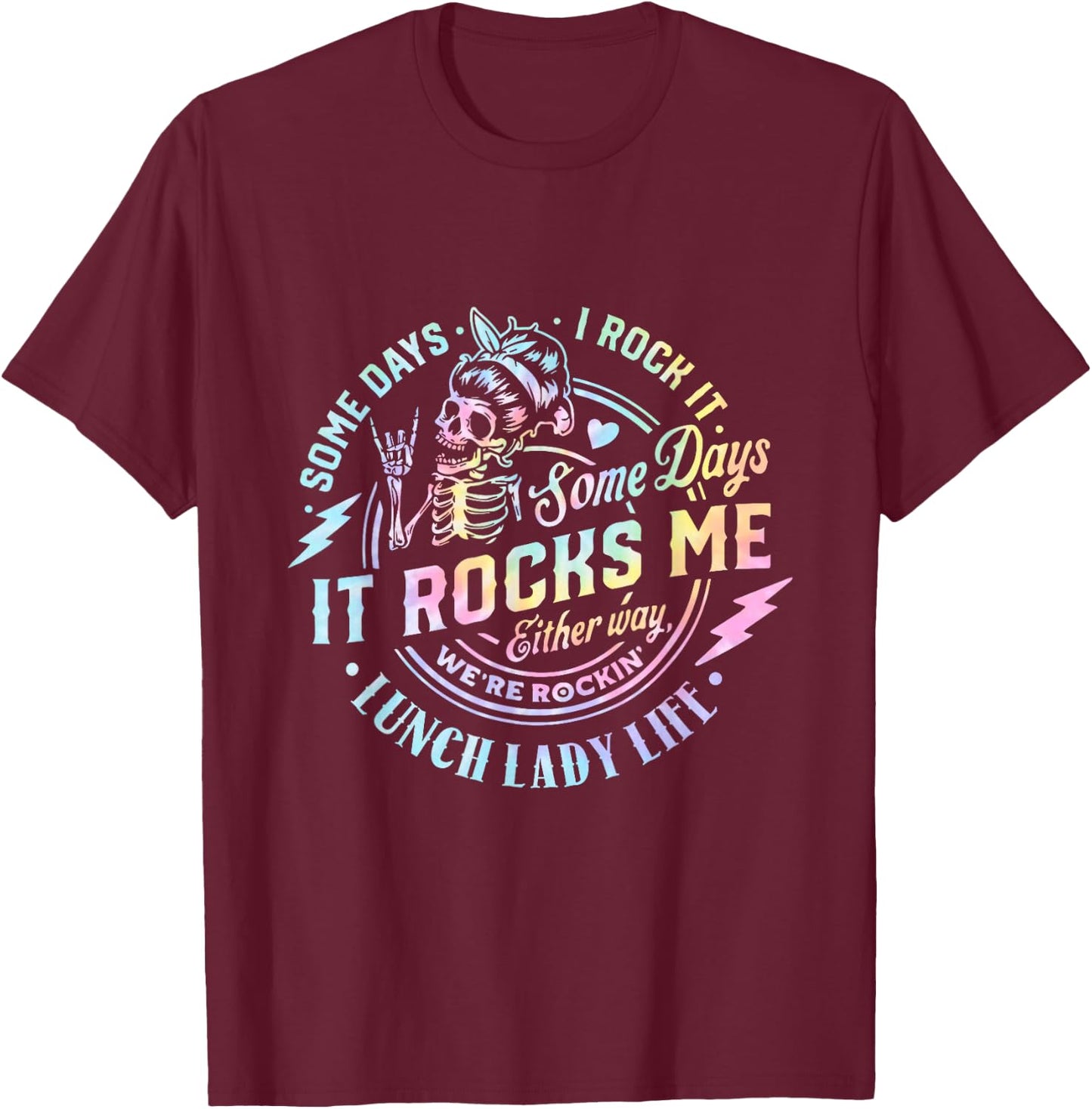 Some Days It Rocks Me Messy Skull Lunch Lady Life Ca Tie Dye T-Shirt - T-Shirt | Maroon