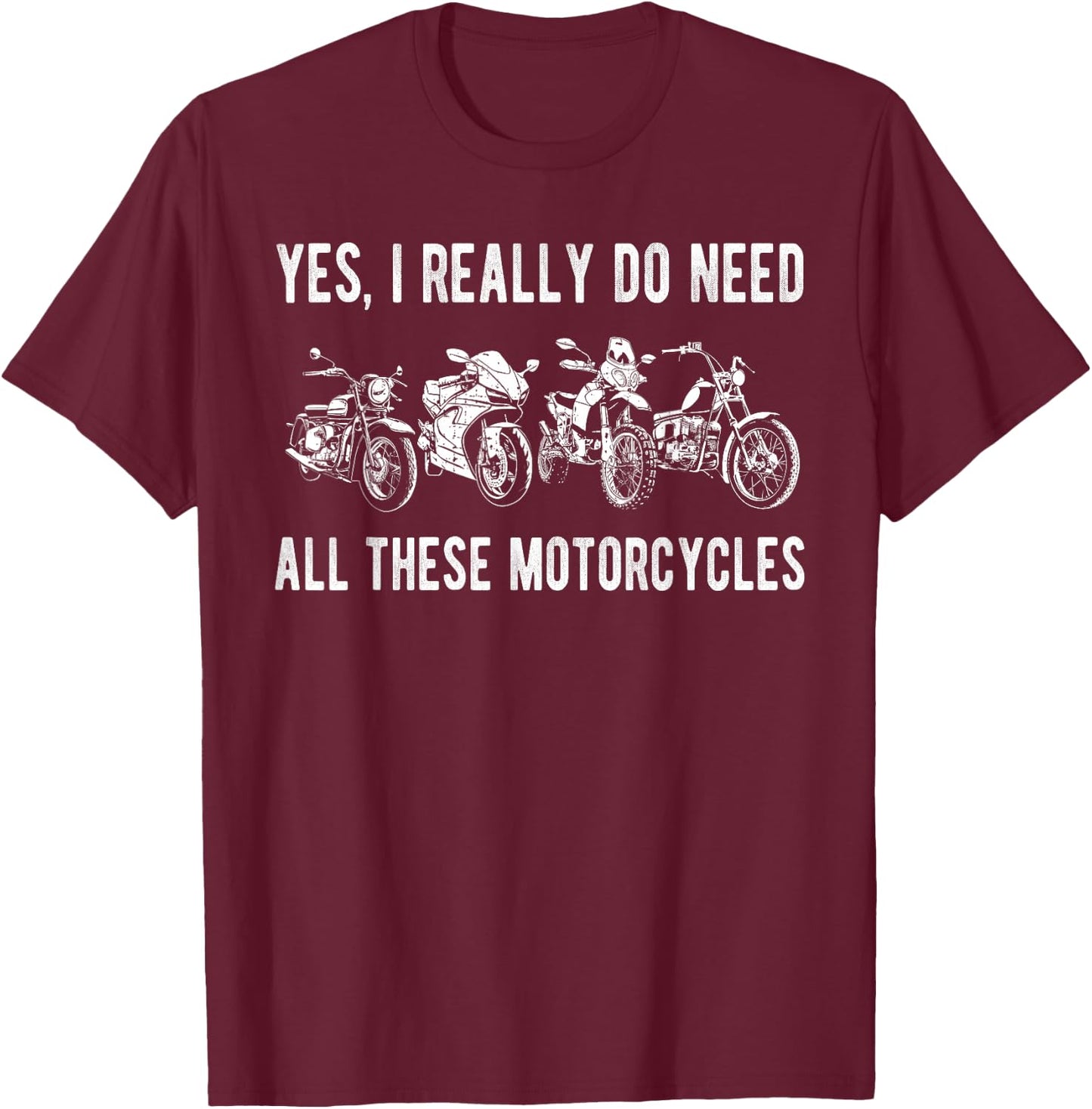 Yes I Really Do Need All These Motorcycles Vintage Garage T-Shirt - T-Shirt | Maroon
