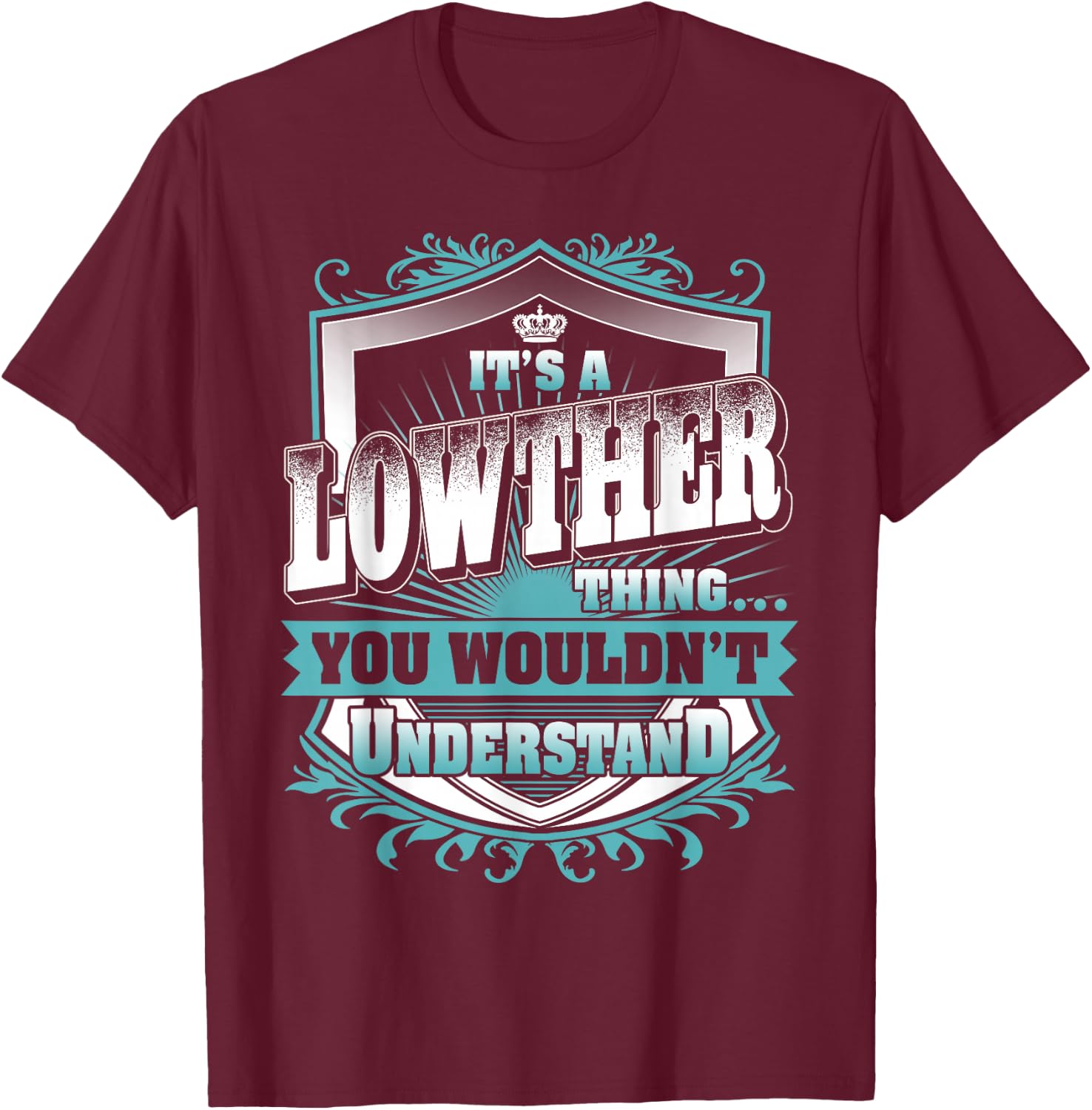 It's A Lowther Thing You Wouldn't Understand Family Name T-Shirt - T-Shirt | Maroon