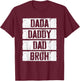 Dada Daddy Dad Bruh Shirt Men Fathers Day T-Shirt - T-Shirt | Maroon