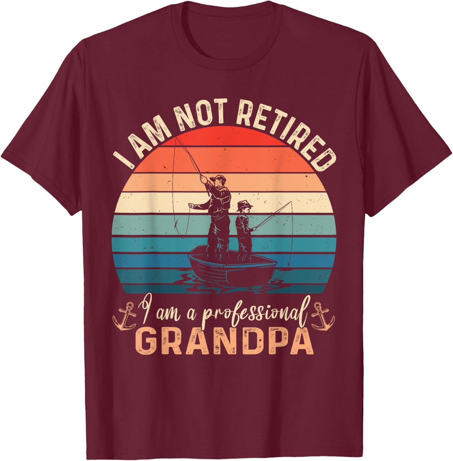 Im Not Retired Im a Professional Grandpa Fathers day Fishing T-Shirt - T-Shirt | Maroon