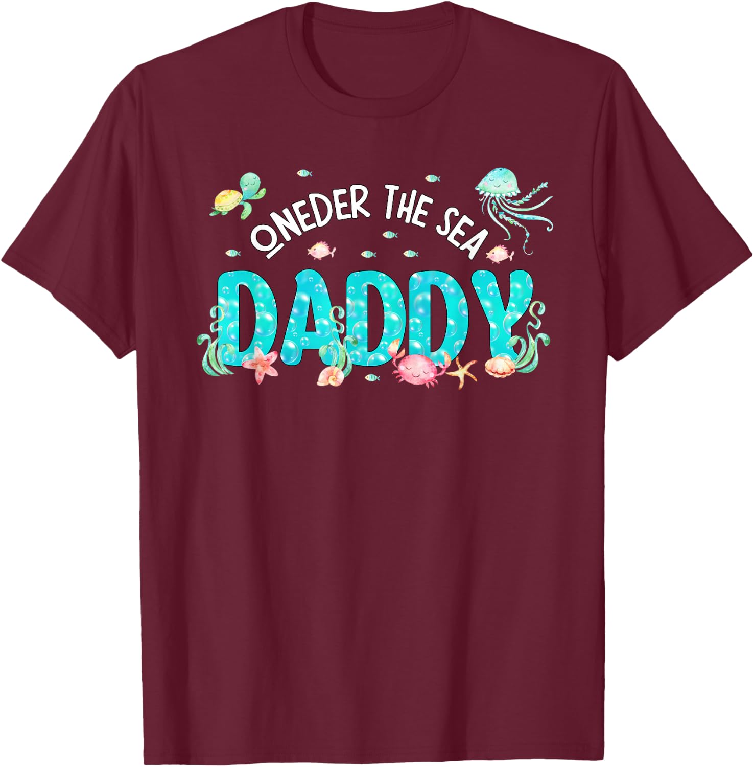 Under Sea Daddy Birthday Girl Boy Matching Family Party T-Shirt - T-Shirt | Maroon