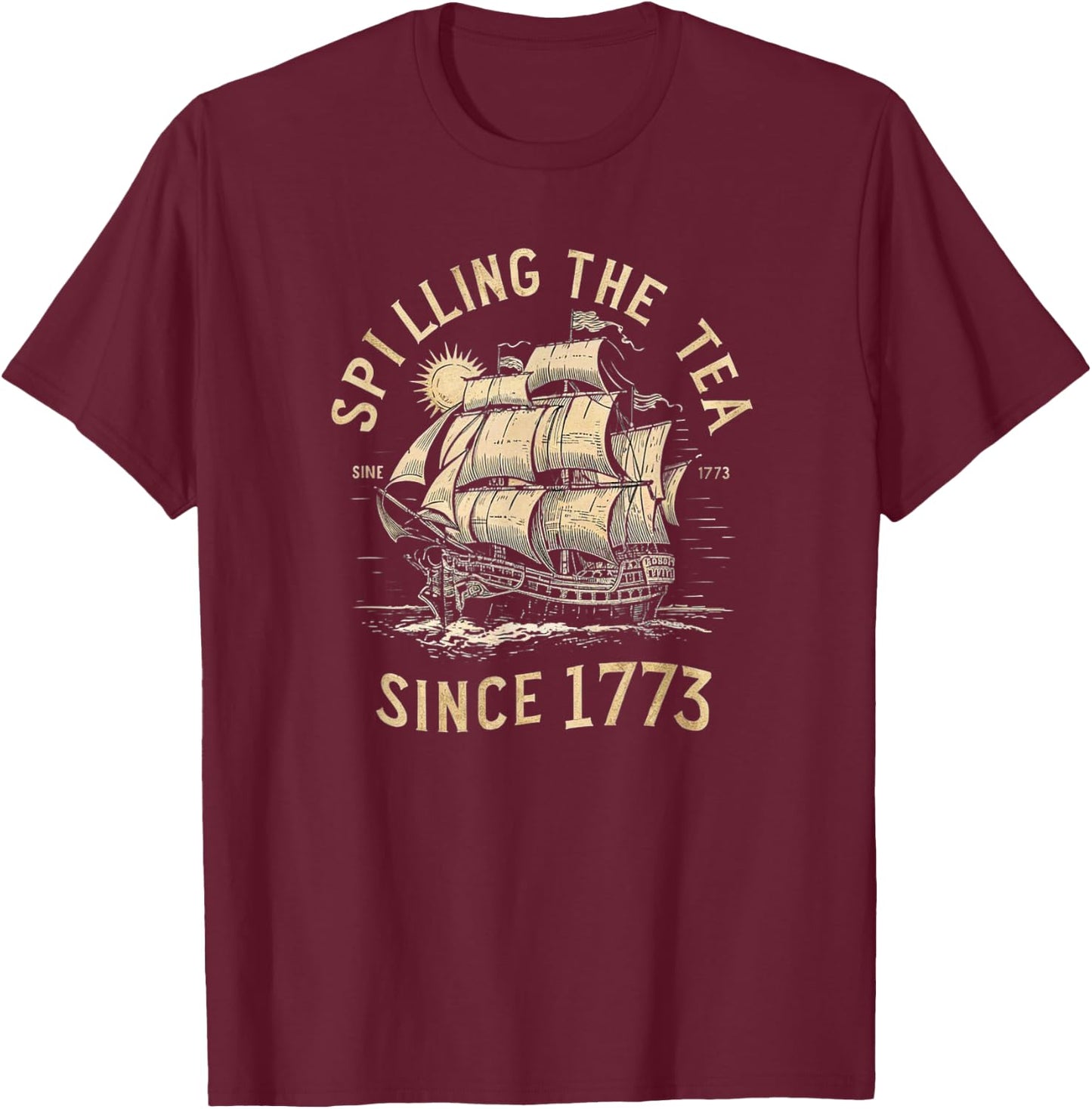 Spilling The Tea Since 1773 T-Shirt - T-Shirt | Maroon