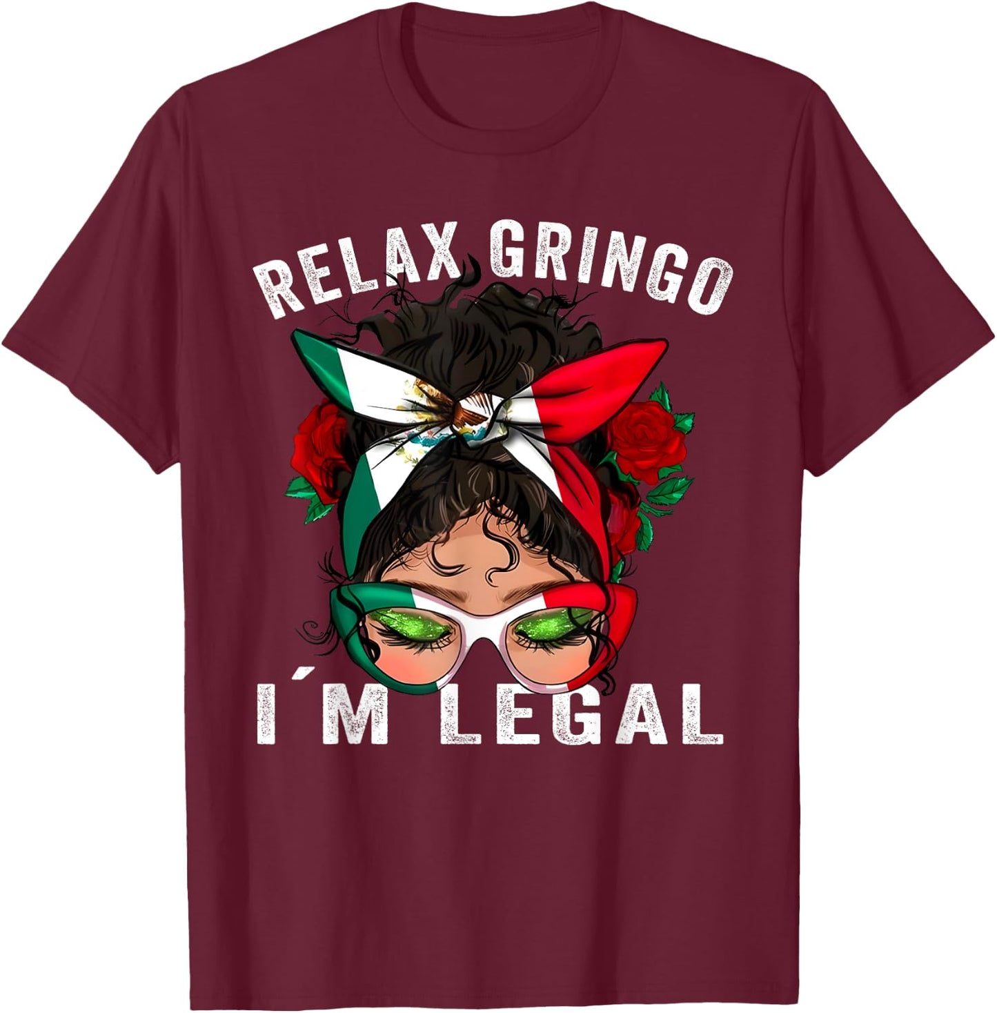 Relax Gringo Im Legal Messy Bun Cinco de Mayo Immigrant T-Shirt - T-Shirt | Maroon