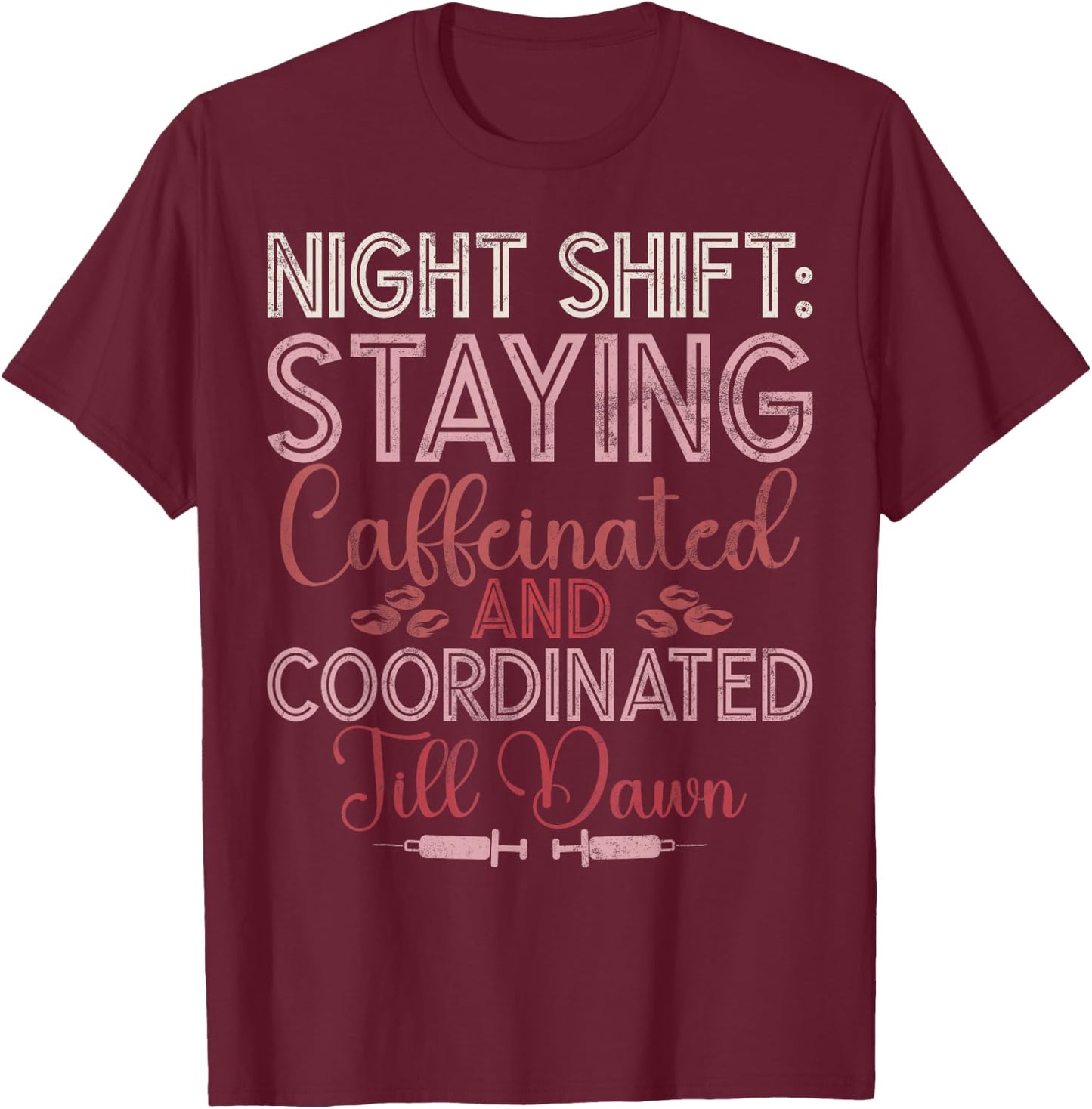 Night Shift Nurse Night Shift Nurses T-Shirt - T-Shirt | Maroon