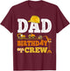 Dad Birthday Crew Construction Excavator Kids Family Set T-Shirt - T-Shirt | Maroon