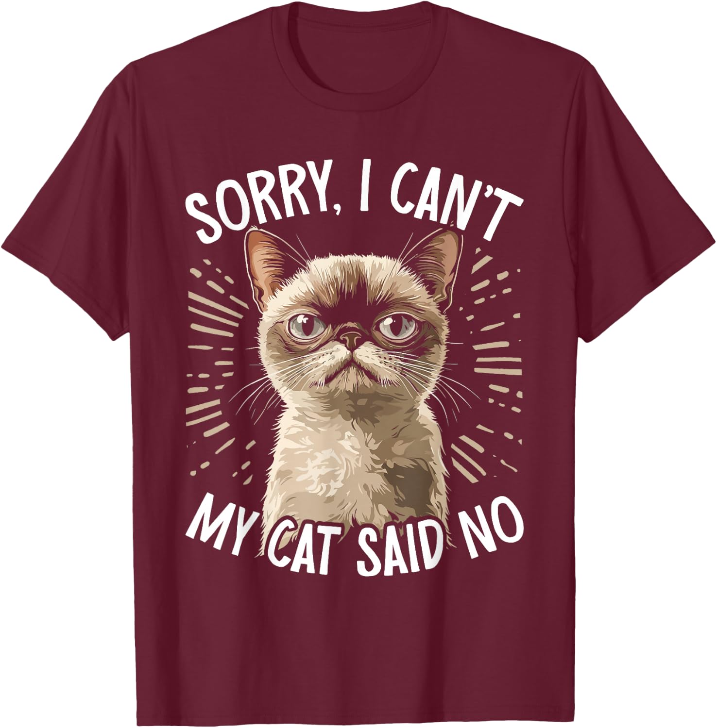 Cat Owner Sorry I Can't My Cat Said No Funny Cat T-Shirt - T-Shirt | Maroon
