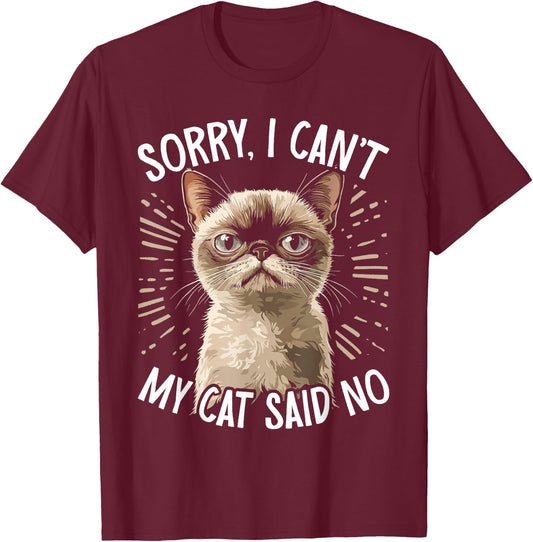 Cat Owner Sorry I Can't My Cat Said No Funny Cat T-Shirt - T-Shirt | Maroon